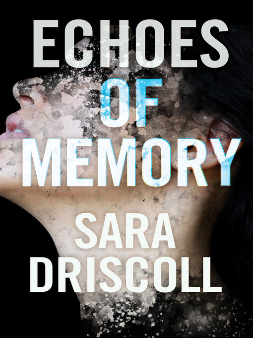 Title details for Echoes of Memory by Sara Driscoll - Wait list